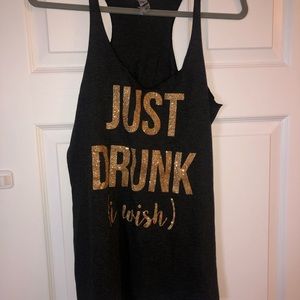 “Just Drunk” Tank Top